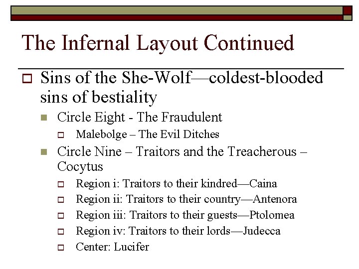 The Infernal Layout Continued o Sins of the She-Wolf—coldest-blooded sins of bestiality n Circle