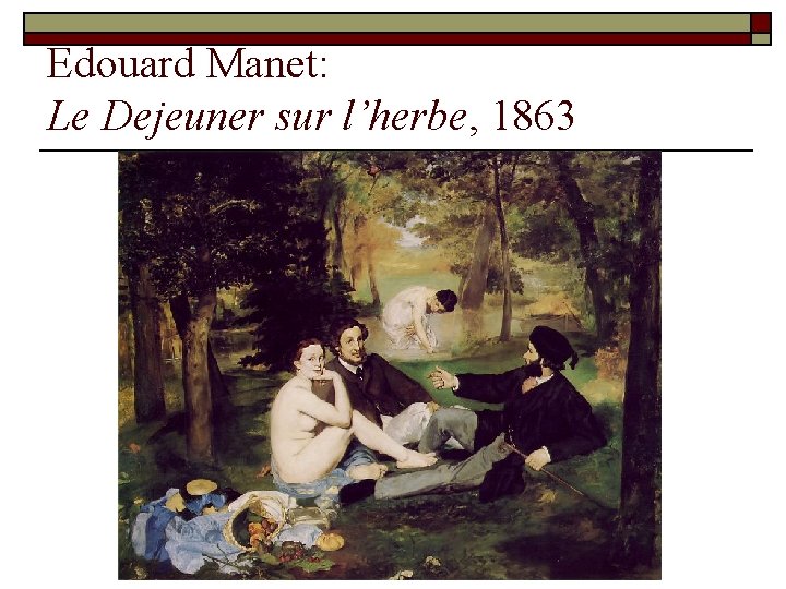 Edouard Manet: Le Dejeuner sur l’herbe, 1863 