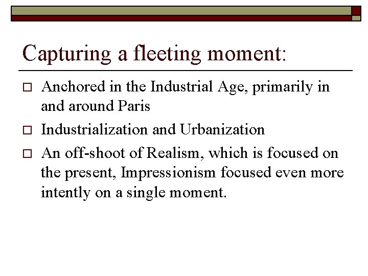 Capturing a fleeting moment: o o o Anchored in the Industrial Age, primarily in