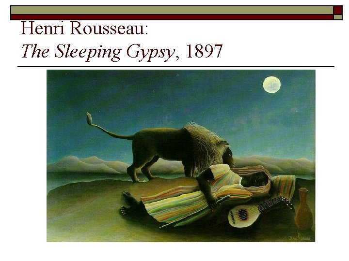 Henri Rousseau: The Sleeping Gypsy, 1897 