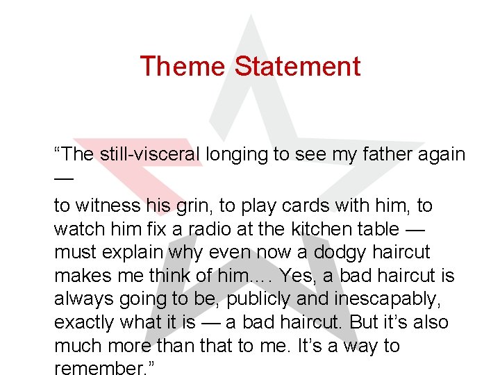 Theme Statement “The still-visceral longing to see my father again — to witness his