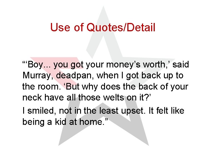 Use of Quotes/Detail “‘Boy. . . you got your money’s worth, ’ said Murray,