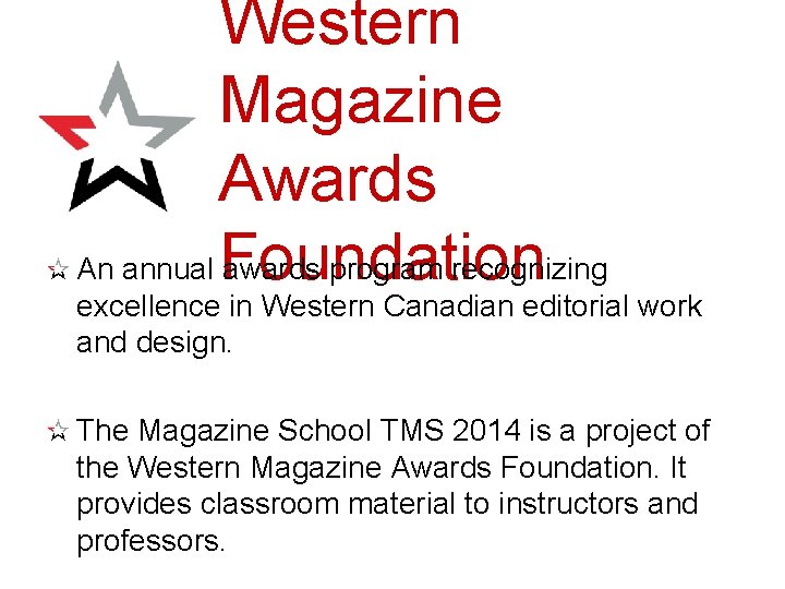 Western Magazine Awards Foundation An annual awards program recognizing excellence in Western Canadian editorial