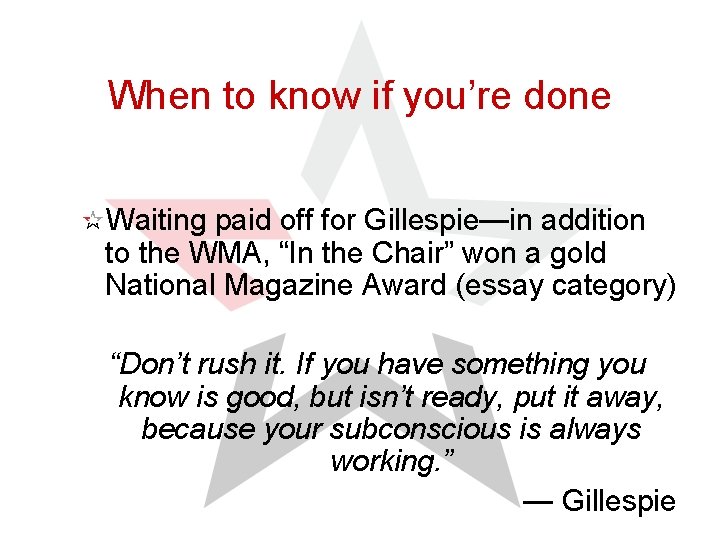 When to know if you’re done Waiting paid off for Gillespie—in addition to the