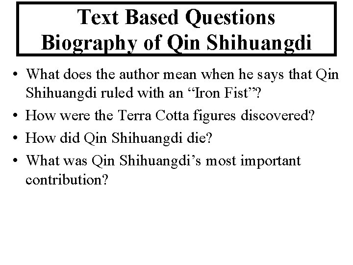 Text Based Questions Biography of Qin Shihuangdi • What does the author mean when