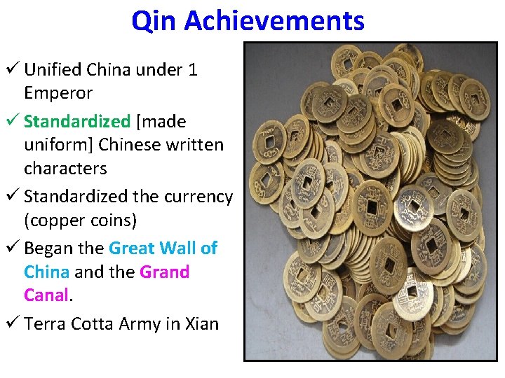 Qin Achievements ü Unified China under 1 Emperor ü Standardized [made uniform] Chinese written