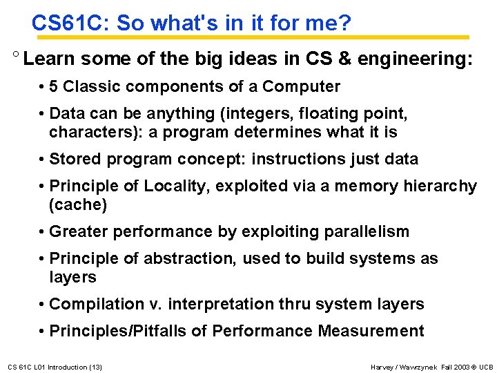 CS 61 C: So what's in it for me? ° Learn some of the