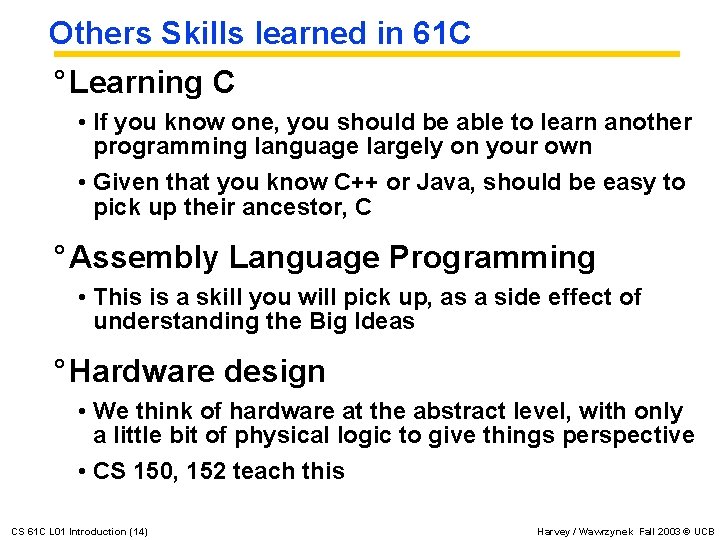 Others Skills learned in 61 C ° Learning C • If you know one,