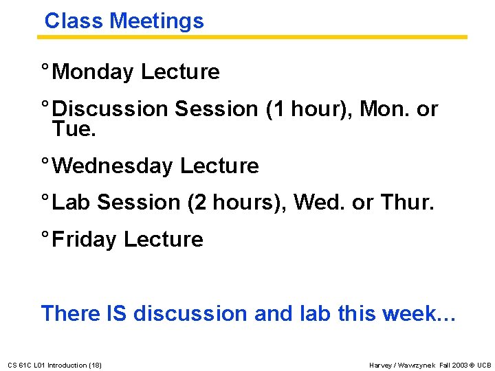 Class Meetings ° Monday Lecture ° Discussion Session (1 hour), Mon. or Tue. °