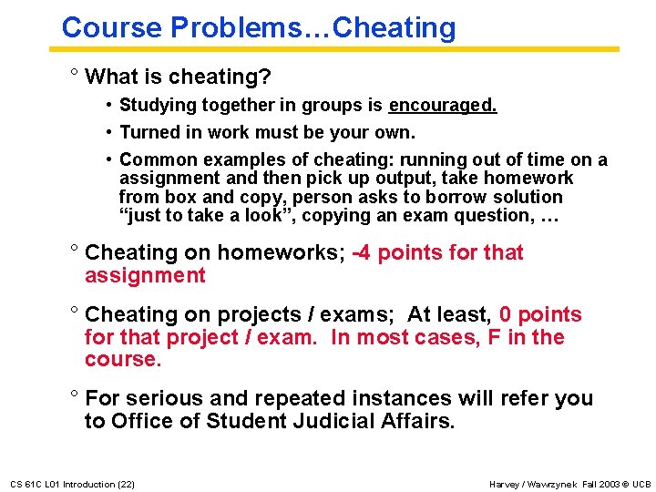 Course Problems…Cheating ° What is cheating? • Studying together in groups is encouraged. •