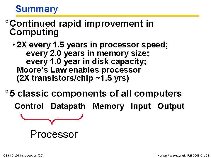 Summary ° Continued rapid improvement in Computing • 2 X every 1. 5 years