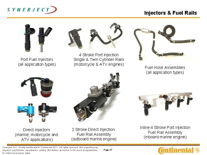 Injectors & Fuel Rails Port Fuel Injectors (all application types) Direct Injectors (marine, motorcycle