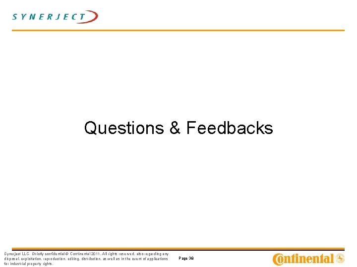 Questions & Feedbacks Synerject LLC- Strictly confidential © Continental 2011. All rights reserved, also