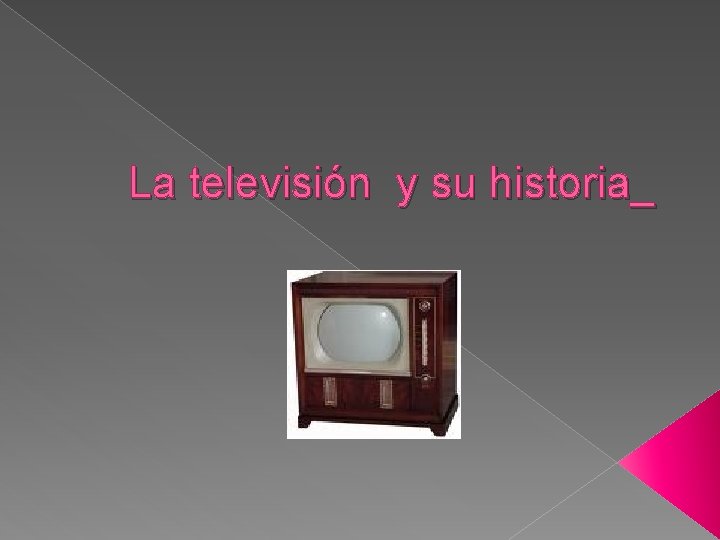 La televisión y su historia_ 