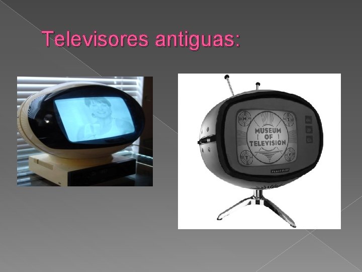 Televisores antiguas: 