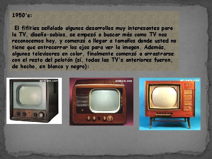 1950's: El fifities señalado algunos desarrollos muy interesantes para la TV, diseña-sabios, se empezó