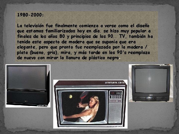 1980 -2000: La televisión fue finalmente comienza a verse como el diseño que estamos