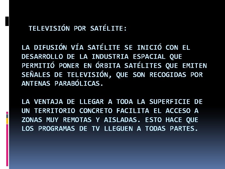 TELEVISIÓN POR SATÉLITE: LA DIFUSIÓN VÍA SATÉLITE SE INICIÓ CON EL DESARROLLO DE LA