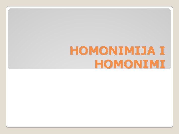 HOMONIMIJA I HOMONIMI 