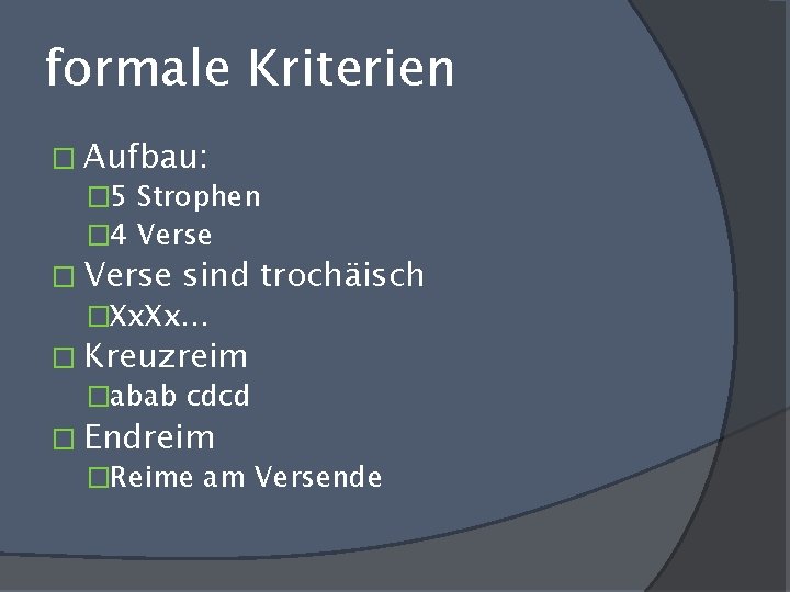 formale Kriterien � Aufbau: � 5 Strophen � 4 Verse � Verse sind �Xx.