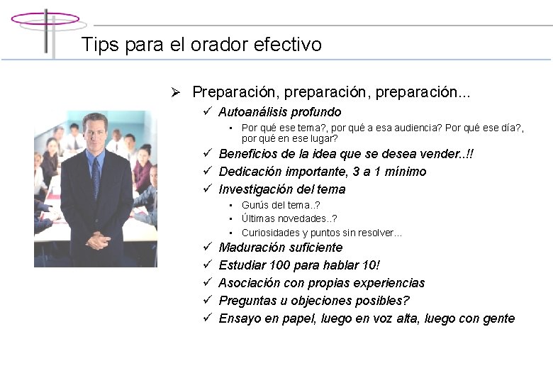Tips para el orador efectivo Ø Preparación, preparación. . . ü Autoanálisis profundo • Tips para el orador efectivo Ø Preparación, preparación. . . ü Autoanálisis profundo •