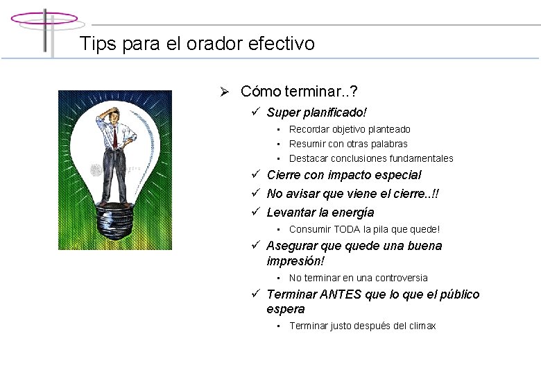 Tips para el orador efectivo Ø Cómo terminar. . ? ü Super planificado! •