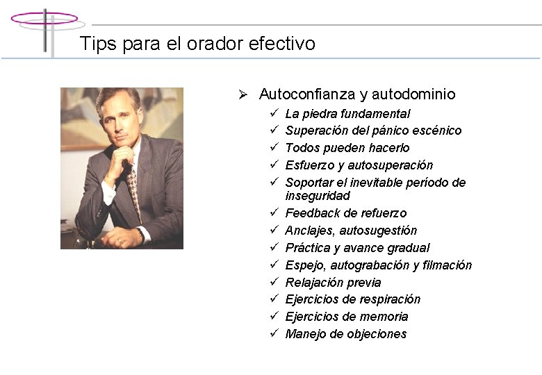 Tips para el orador efectivo Ø Autoconfianza y autodominio ü La piedra fundamental ü