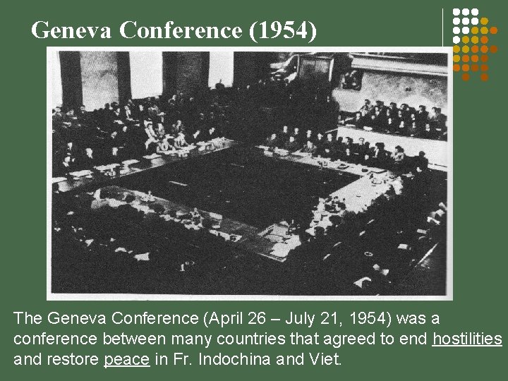 Geneva Conference (1954) The Geneva Conference (April 26 – July 21, 1954) was a