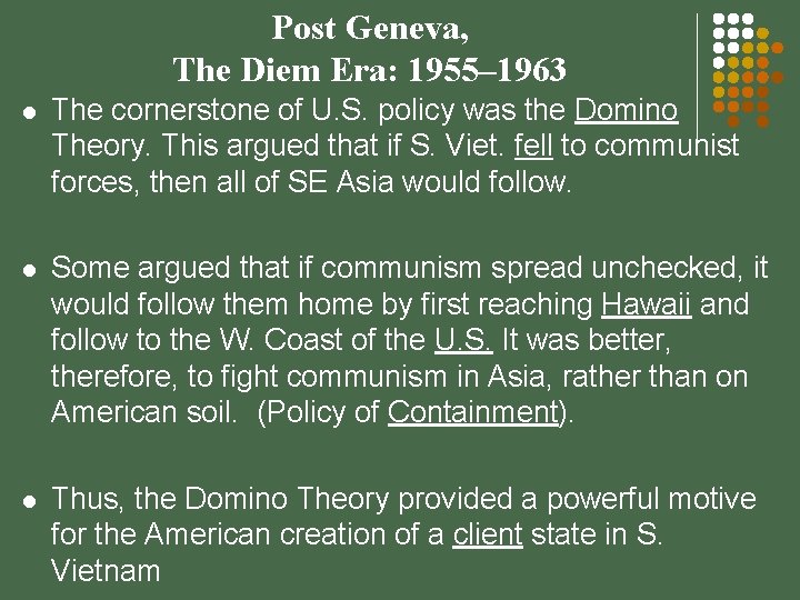 Post Geneva, The Diem Era: 1955– 1963 l The cornerstone of U. S. policy