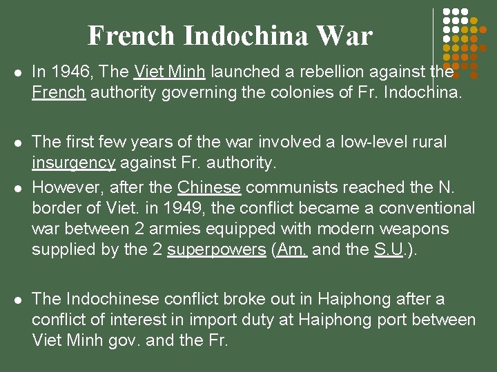 French Indochina War l In 1946, The Viet Minh launched a rebellion against the