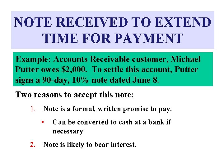 NOTE RECEIVED TO EXTEND TIME FOR PAYMENT Example: Accounts Receivable customer, Michael Putter owes