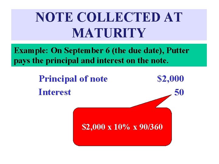 NOTE COLLECTED AT MATURITY Example: On September 6 (the due date), Putter pays the