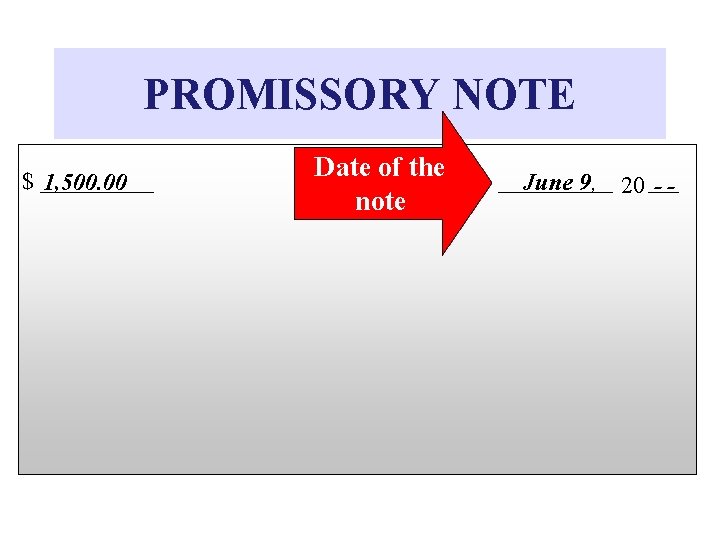 PROMISSORY NOTE $ 1, 500. 00 Date of the note June 9, 20 -