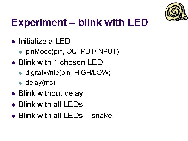 Experiment – blink with LED l Initialize a LED l l Blink with 1