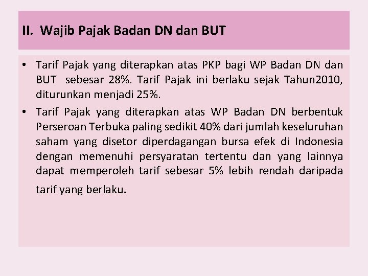 II. Wajib Pajak Badan DN dan BUT • Tarif Pajak yang diterapkan atas PKP