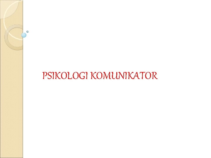PSIKOLOGI KOMUNIKATOR 