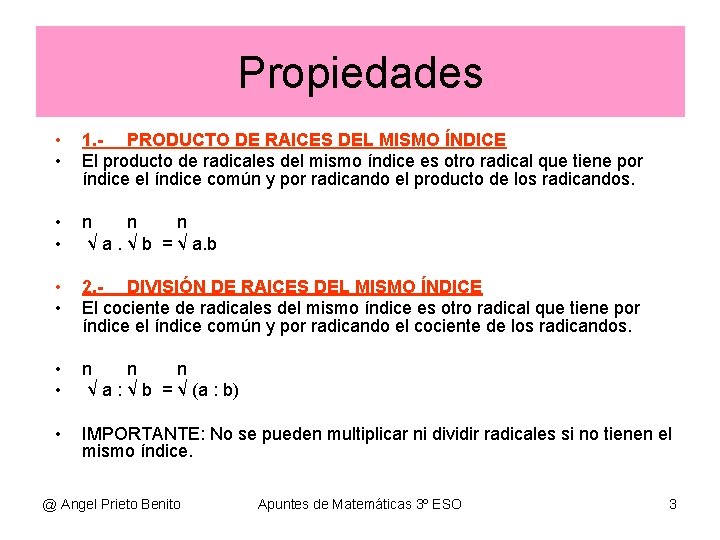 Propiedades • • 1. - PRODUCTO DE RAICES DEL MISMO ÍNDICE El producto de