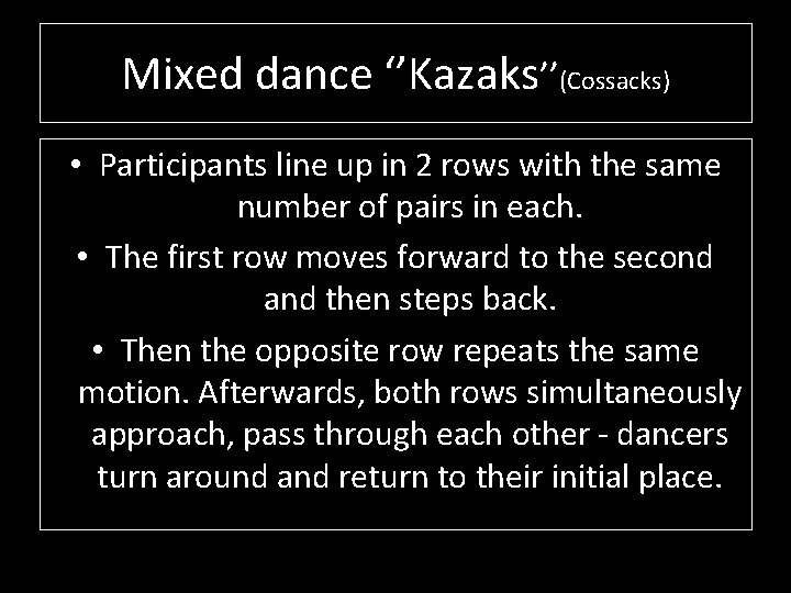 Mixed dance ‘’Kazaks’’(Cossacks) • Participants line up in 2 rows with the same number