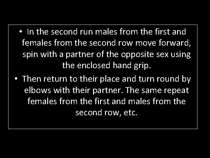  • In the second run males from the first and females from the