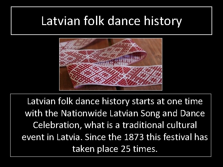 Latvian folk dance history starts at one time with the Nationwide Latvian Song and