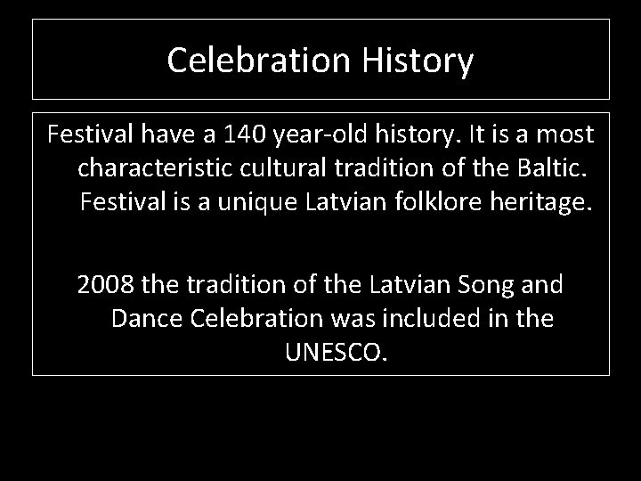 Celebration History Festival have a 140 year-old history. It is a most characteristic cultural