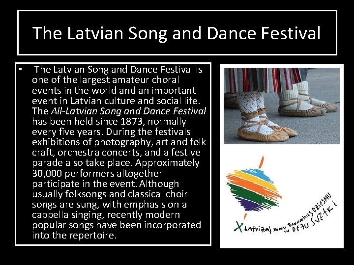 The Latvian Song and Dance Festival • The Latvian Song and Dance Festival is