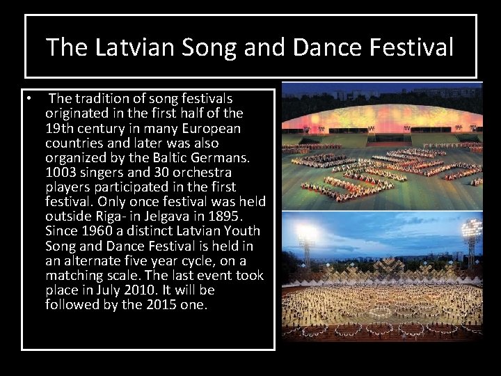 The Latvian Song and Dance Festival • The tradition of song festivals originated in