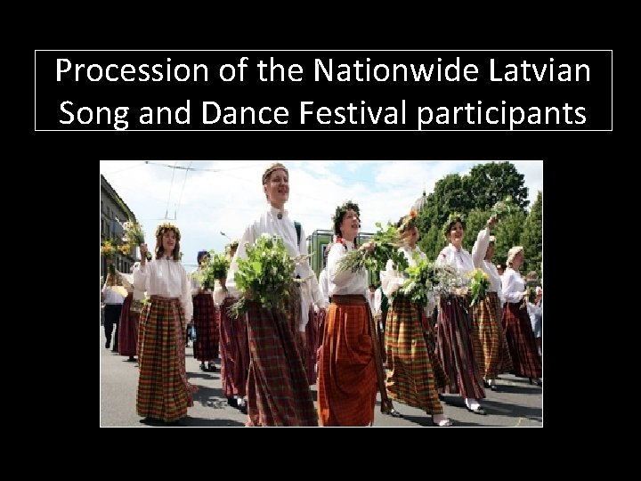 Procession of the Nationwide Latvian Song and Dance Festival participants 