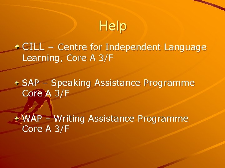 Help CILL – Centre for Independent Language Learning, Core A 3/F SAP – Speaking