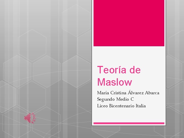 Teoría de Maslow María Cristina Álvarez Abarca Segundo Medio C Liceo Bicentenario Italia 