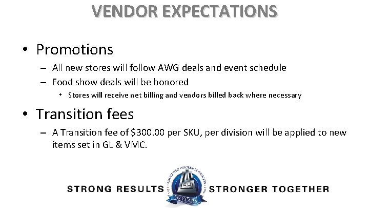 VENDOR EXPECTATIONS • Promotions – All new stores will follow AWG deals and event
