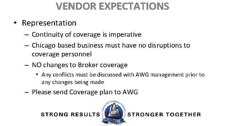 VENDOR EXPECTATIONS • Representation – Continuity of coverage is imperative – Chicago based business