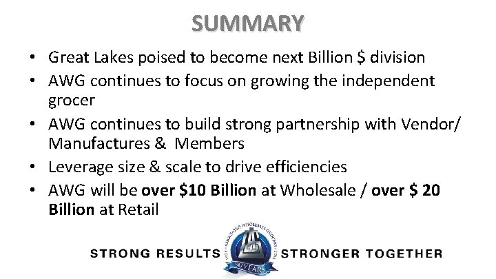 SUMMARY • Great Lakes poised to become next Billion $ division • AWG continues