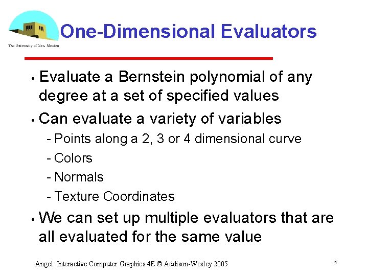 One-Dimensional Evaluators Evaluate a Bernstein polynomial of any degree at a set of specified One-Dimensional Evaluators Evaluate a Bernstein polynomial of any degree at a set of specified